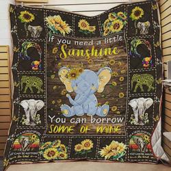 Elephant If You Need A Little Sunshine You Can Borrow Some Of Mine Quilt Blanket Great Customized Blanket Gifts For Birthday Christmas Thanksgiving and Home Decor