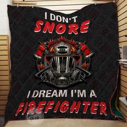 Firefighter I Don T Snore I Dream I M Blanket Th1707 Quilt and Home Decor
