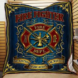 Firefighter - Tradition Dedication Sacrifice Quilt Blanket and Home Decor