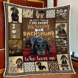 First Thing I See Every Morning Is A Dachshund Who Loves Me Quilt Blanket and Home Decor