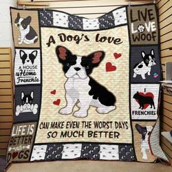 French Bulldog A DogS Love Can Make Even The Worst Days So Much Better Quilt Blanket Great Customized Blanket Gifts For Birthday Christmas Thanksgiving and Home Decor