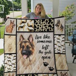 German Shepherd Live Like Someone Left The Gate Open Quilt Blanket Great Customized Blanket Gifts For Birthday Christmas Thanksgiving and Home Decor
