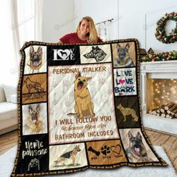German Shepherd Personal Stalker I Will Follow You Wherever You Go Bathroom Included Quilt Blanket Great Customized Blanket Gifts For Birthday Christmas Thanksgiving and Home Decor
