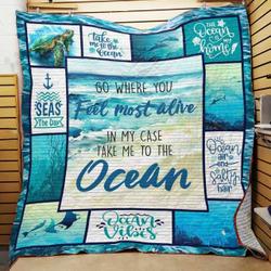 Go Where You Feel Most Alive In My Case Take Me To The Ocean Quilt Blanket Great Customized Blanket Gifts For Birthday Christmas Thanksgiving and Home Decor