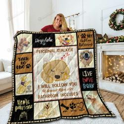 Golden Retriever Personal Stalker I Will Follow You Wherever You Go Bathroom Included Quilt Blanket Great Customized Blanket Gifts For Birthday Christmas Thanksgiving and Home Decor
