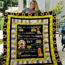 Golden Retriever Sunflower You Are My Sunshine My Only Sunshine Quilt Blanket Great Customized Blanket Gifts For Birthday Christmas Thanksgiving and Home Decor