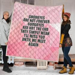 Goodbyes Are Not Forever Premium Quilt Blanket Dhc090120751Td and Home Decor