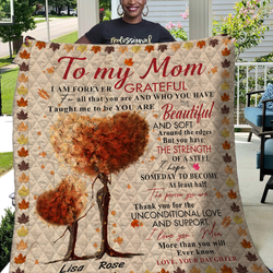 I Am Grateful - You Are Beautiful Soft - To My Mom Quilt and Home Decor