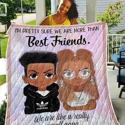 I Am Pretty Sure We Are More Than Best Friends TH2309274CL Quilt Blanket and Home Decor