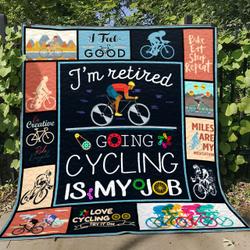 IM Retired Going Cycling Is My Job Premium Quilt Blanket and Home Decor