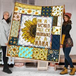 In A World Full Of Grandmas Be A Nana Quilt Blanket Dhc020120177Td and Home Decor