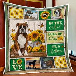 In The World Full Of Dog, Be A Boxer Quilt Blanket and Home Decor