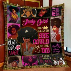 July Girl, Black Girl, She Believed She Could So She Did Quilt Blanket and Home Decor