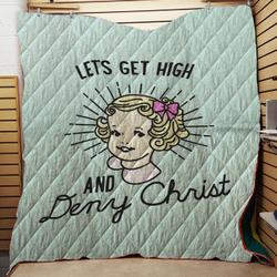 Let’S Get High And Deny Christ Throw Quilt Blanket and Home Decor