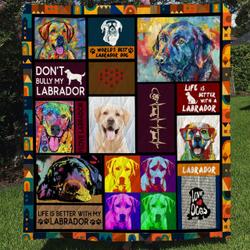 Life Is Better With Labrador  Quilt and Home Decor