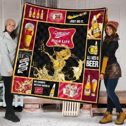 Miller High Life All I Need Is Beer Gift Idea Quilt and Home Decor