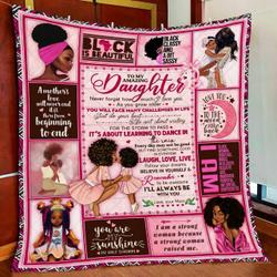 My Amazing Daughter Never Forget How Much I Love You Believe In Yourself Love Mom Black Woman Quilt Blanket and Home Decor