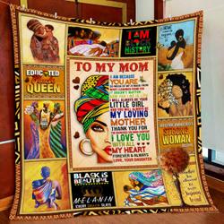 My Mom, I Am A Strong Woman Because A Strong Woman Raised Me, Love Daughter, Black Woman Quilt Blanket and Home Decor