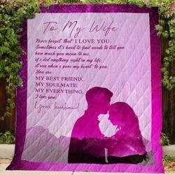My Wife  You Are My Best Friend, My Soulmate, My Everything Quilt Blanket and Home Decor