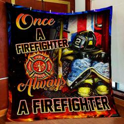 Once A Firefighter Always A Firefighter Quilt Blanket and Home Decor