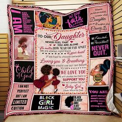 Our Daughter, We Will Always Be There To Support You, Love Mom And Dad, Black Woman Quilt Blanket and Home Decor