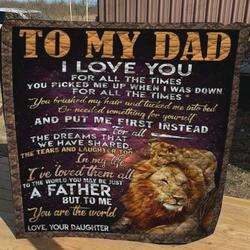 Personalized Lion To My Dad From Daughter I Love You For All The Times To Me You Are The World Quilt Blanket Great Customized Gifts For Birthday Christmas Thanksgiving FatherS Day and Home Decor
