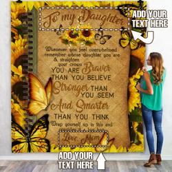 Personalized To My Daughter You Are Braver Than You Believe Sunflower Quilt Blanket and Home Decor