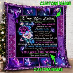 Personalized To My Mom, Every Thing I Am, You Helped Me To Be Quilt Blanket and Home Decor