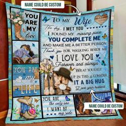 Personalized To My Wife, You Are My Life, Cowboy And Cow Girl Quilt Blanket and Home Decor