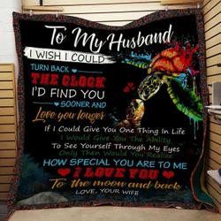 Personalized Turtle To My Husband From Wife I Wish I Could Turn Back Quilt Blanket Great Customized Gifts For Birthday Christmas Thanksgiving Wedding ValentineS Day and Home Decor
