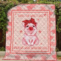 Pig Sorry For What I Said Quilt Blanket Dhc03011487Dd and Home Decor