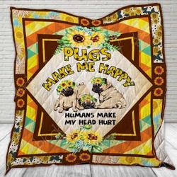 Pugs Make Me Happy Ah Quilt Derqlo and Home Decor