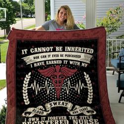 Registered Nurse It Cannot Be Inherited Nor Can It Ever Be Purchased Quilt Blanket Great Customized Gifts For Birthday Christmas Thanksgiving Perfect Gifts For Registered Nurse and Home Decor