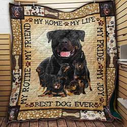 Rottweiler My Home My Life My Pride My Joy My Friend My Rottie Best Dog Ever Quilt Blanket Great Customized Blanket Gifts For Birthday Christmas Thanksgiving and Home Decor
