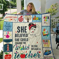 She Believed She Could Change The World So She Became A Teacher Quilt Blanket Great Customized Blanket Gifts For Birthday Christmas Thanksgiving and Home Decor