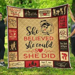 She Believed She Could Mom Cl12100599Mdq Quilt Blanket and Home Decor