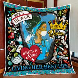 SheS Black SheS A Queen SheS A Nurse Living Her Best Life Quilt Blanket and Home Decor