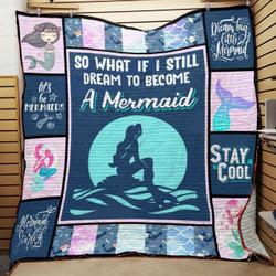 So What If I Still Dream To Become A Mermaid Quilt Blanket Great Customized Blanket Gifts For Birthday Christmas Thanksgiving and Home Decor
