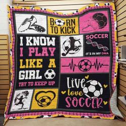 Soccer I Know I Play Like A Girl Try To Keep Up Quilt Blanket Great Customized Blanket Gifts For Birthday Christmas Thanksgiving and Home Decor