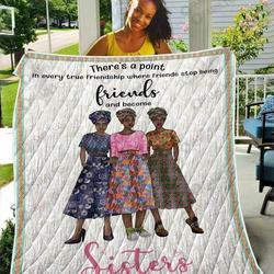 There Is A Point In Every True Friendship TH2309389CL Quilt Blanket and Home Decor