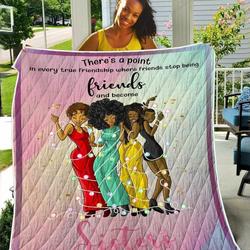 There Is A Point In Every True Friendship TH2309391CL Quilt Blanket and Home Decor