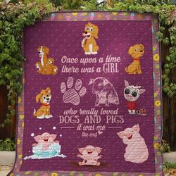 There Was A Girl Who Really Loved Dogs And Pigs Quilt Blanket Great Customized Blanket Gifts For Birthday Christmas Thanksgiving and Home Decor