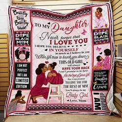 To My Daughter, I Hope You Believe In Yourself, Love Mom, Black Woman Quilt Blanket and Home Decor