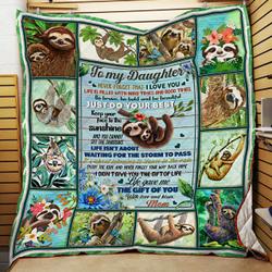 To My Daughter, Life Gave Me The Gift Of You, Love Mom, Sloth Quilt Blanket and Home Decor