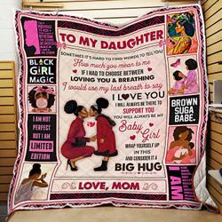 To My Daughter, Sometimes ItS Hard To Find Words, Love Mom, Black Woman Quilt Blanket and Home Decor