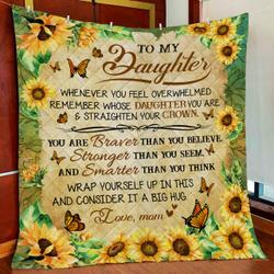 To My Daughter You Are Braver Than You Believe Quilt Blanket and Home Decor