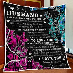 To My Husband, Love You Through Good Times And Bad, Hunting Couple For Life Quilt Blanket and Home Decor