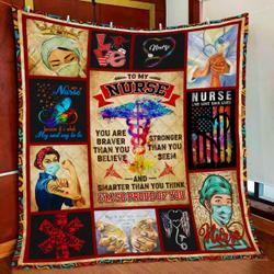 To My Nurse You Are Braver Than You Believe Quilt Blanket and Home Decor