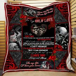 To My Only Love, From Our First Kiss Till Our Last Breath, Skull Quilt Blanket and Home Decor