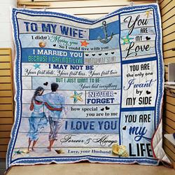 To My Wife, Never Forget How Special You Are To Me, Love Your Husband, Beach Quilt Blanket and Home Decor